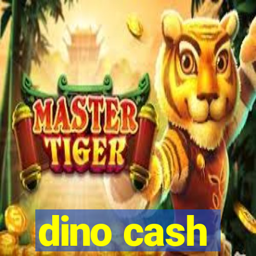 dino cash